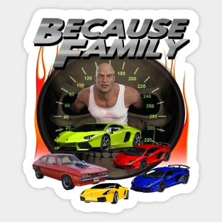 "Because Family" Epic Fast Cars Racing Furious Drivers Driving 69 Miles Per Hour Speeding Version 2 Sticker